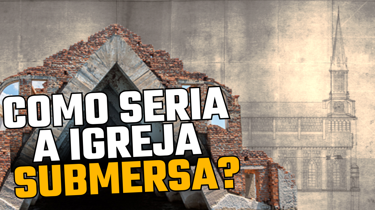 Igreja Submersa Revelada